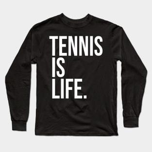 Tennis Is Life Sports Design by CoVA Tennis Long Sleeve T-Shirt